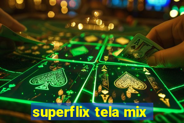 superflix tela mix